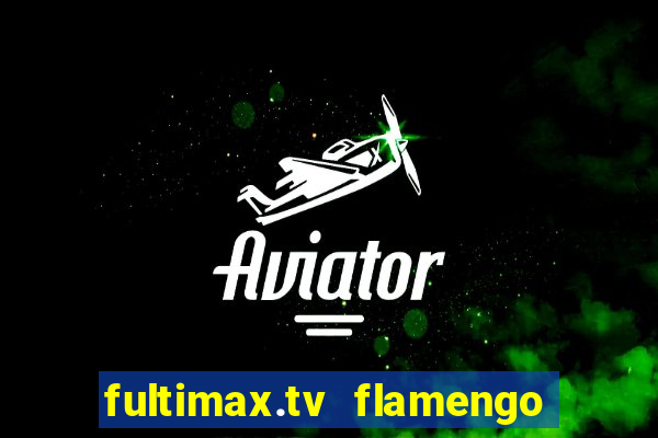 fultimax.tv flamengo ao vivo